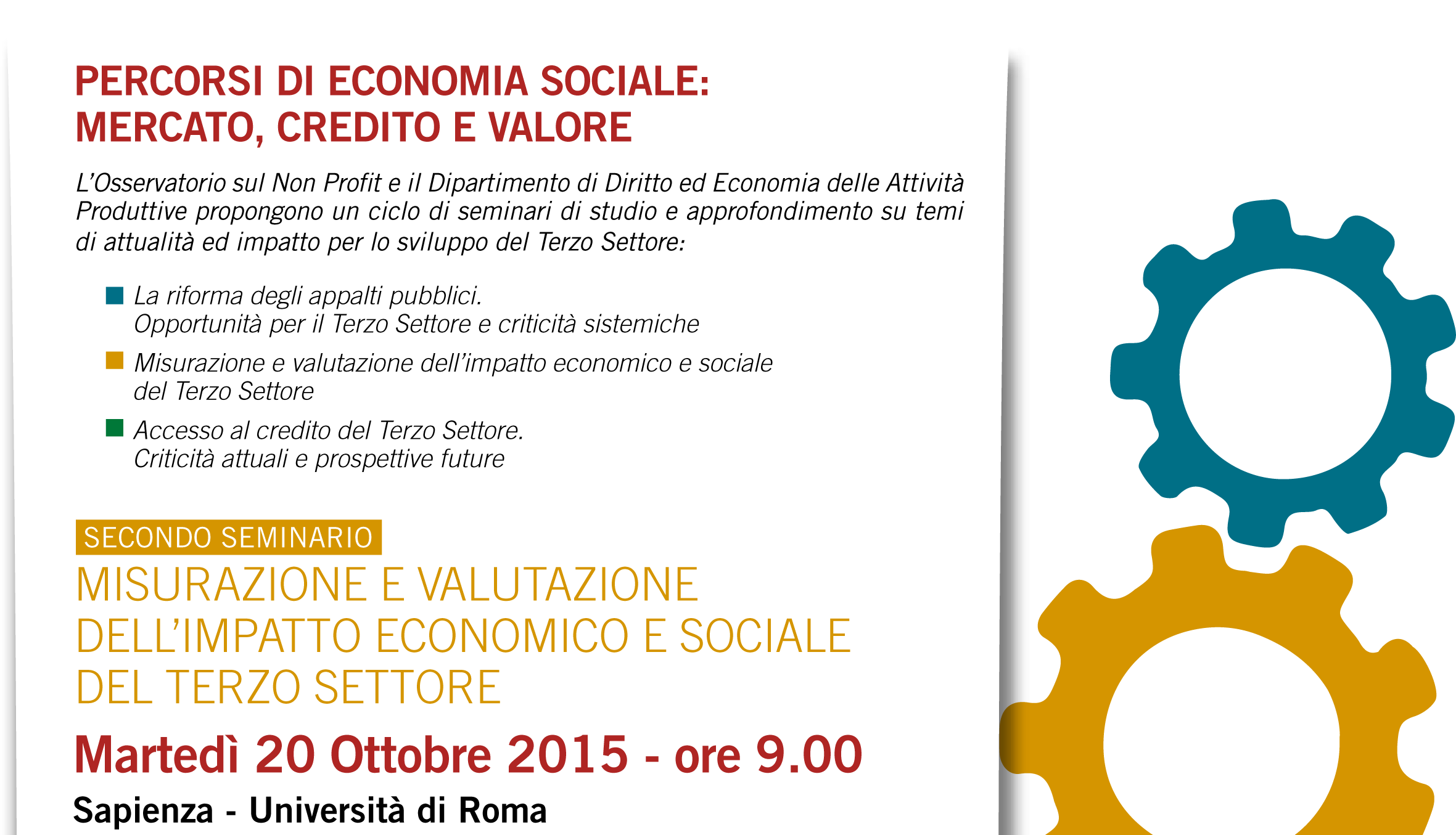 Il primo seminario del ciclo "Percorsi di Economia Sociale: Mercato, Credito e Valore", promosso dall'Osservatorio sul Non Profit della Camera di Commercio di Roma e dal Dipartimento di Diritto ed Economia delle Attività Produttive, ha per tema "La riforma degli appalti pubblici. Opportunità per il Terzo Settore e criticità sistemiche"